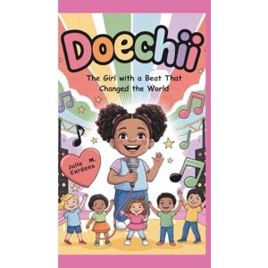 Cardenas, Julie M. DOECHII: The Girl with a Beat That Changed the World Cardenas, Julie M. DOECHII: The Girl with a Beat That Changed the World