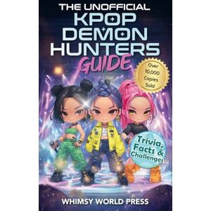 Press, Whimsy World The Unofficial KPop Demon Hunters Guide: Trivia, Facts & Challenges for Fans Who Can’t Get Enough Press, Whimsy World The Unofficial KPop Demon Hunters Guide: Trivia, Facts & Challenges for Fans Who Can’t Get Enough