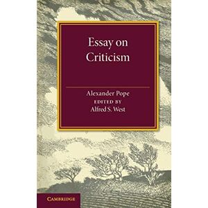 Pope, Alexander Essay on Criticism: Edited With Introduction And Notes Pope, Alexander Essay on Criticism: Edited With Introduction And Notes