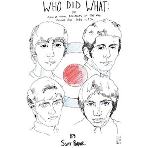 Scott WHO DID WHAT: The Audio And Visual Documents Of THE WHO Volume 1 1964-1970 Scott WHO DID WHAT: The Audio And Visual Documents Of THE WHO Volume 1 1964-1970