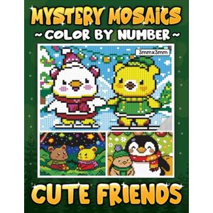 Clarke, Emily Mystery Mosaics Color By Number Cute Friends: A Pixel Coloring Book for Adults and Teens to Discover the Joy of Coloring with Adorable Characters Color Quest for Relaxation and Stress Relief Clarke, Emily Mystery Mosaics Color By Number Cute Friends: A Pixel Coloring Book for Adults and Teens to Discover the Joy of Coloring with Adorable Characters Color Quest for Relaxation and Stress Relief