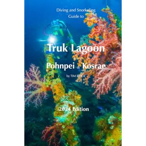 Rock, Tim Diving & Snorkeling Guide to Truk Lagoon and Pohnpei & Kosrae 2024: 8 (Diving & Snorkeling Guides) Rock, Tim Diving & Snorkeling Guide to Truk Lagoon and Pohnpei & Kosrae 2024: 8 (Diving & Snorkeling Guides)