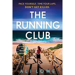 Lowe, Ali The Running Club: the gripping new novel full of twists, scandals and secrets Lowe, Ali The Running Club: the gripping new novel full of twists, scandals and secrets
