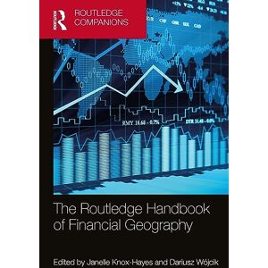The Routledge Handbook of Financial Geography (Routledge Companions in Business, Management and Marketing) The Routledge Handbook of Financial Geography (Routledge Companions in Business, Management and Marketing)