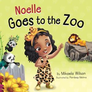 Wilson Noelle Goes to the Zoo: A Children's Book about Patience Paying off (Picture Books for Kids, Toddlers, Preschoolers, Kindergarteners) (André and Noelle) Wilson Noelle Goes to the Zoo: A Children's Book about Patience Paying off (Picture Books for Kids, Toddlers, Preschoolers, Kindergarteners) (André and Noelle)