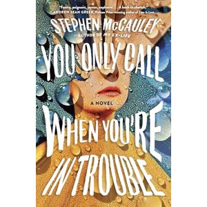 McCauley, Stephen You Only Call When You're in Trouble: A Novel McCauley, Stephen You Only Call When You're in Trouble: A Novel