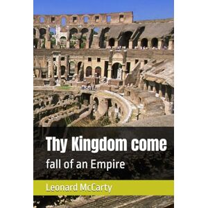 McCarty, Leonard James Thy Kingdom come: fall of an Empire McCarty, Leonard James Thy Kingdom come: fall of an Empire
