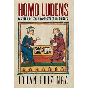 Huizinga, Johan Homo Ludens: A Study of the Play-Element in Culture Huizinga, Johan Homo Ludens: A Study of the Play-Element in Culture