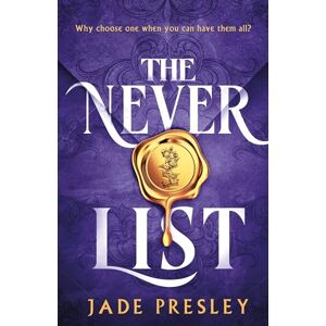 Presley, Jade The Never List: a steamy, why-choose romantasy perfect for fans of Blood of Hercules, Bonded by Thorns and From Blood and Ash Presley, Jade The Never List: a steamy, why-choose romantasy perfect for fans of Blood of Hercules, Bonded by Thorns and From Blood and Ash