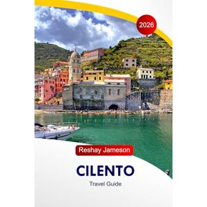 Jameson, Reshay Cilento Travel Guide 2026: Explore Salerno Coastal Gems, Attractions, Villages, Hidden Gems, Natural Wonders and Adventures in Southern Italy Jameson, Reshay Cilento Travel Guide 2026: Explore Salerno Coastal Gems, Attractions, Villages, Hidden Gems, Natural Wonders and Adventures in Southern Italy