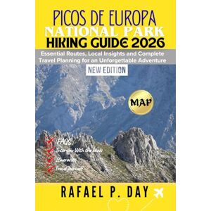 DAY, RAFAEL P. PICOS DE EUROPA NATIONAL PARK HIKING GUIDE 2026: Essential Routes, Local Insights and Complete Travel Planning for an Unforgettable Adventure DAY, RAFAEL P. PICOS DE EUROPA NATIONAL PARK HIKING GUIDE 2026: Essential Routes, Local Insights and Complete Travel Planning for an Unforgettable Adventure