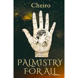 Cheiro Palmistry for All : HARDCOVER Fully Illustrated Original 1916 Guide Book to the Ancient Art of Palm Reading Cheiro Palmistry for All : HARDCOVER Fully Illustrated Original 1916 Guide Book to the Ancient Art of Palm Reading