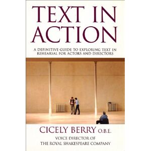 Berry, Cicely Text In Action: A Definitive Guide To Exploring Text In Rehearsal For Actors And Directors Berry, Cicely Text In Action: A Definitive Guide To Exploring Text In Rehearsal For Actors And Directors
