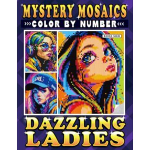 Clarke, Emily Mystery Mosaics Color By Number Dazzling Ladies: Pixel Art Coloring Book for Adults and Teens Color Quest of Enchanted Elegance for Relaxation and Stress Relief Clarke, Emily Mystery Mosaics Color By Number Dazzling Ladies: Pixel Art Coloring Book for Adults and Teens Color Quest of Enchanted Elegance for Relaxation and Stress Relief