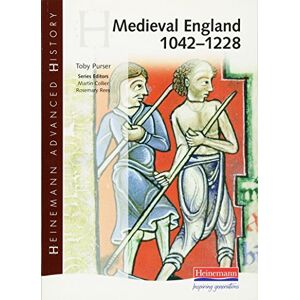 Purser, Toby Heinemann Advanced History: Medieval England 1042-1228 Purser, Toby Heinemann Advanced History: Medieval England 1042-1228