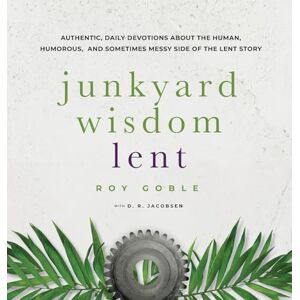 Goble, Roy Junkyard Wisdom Lent Goble, Roy Junkyard Wisdom Lent