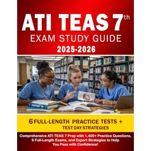 Norman ATI TEAS 7 Study Guide 2025-2026: Comprehensive ATI TEAS 7 Prep with 1,400+ Practice Questions, 6 Full-Length Exams, and Expert Strategies to Help You Pass with Confidence Norman ATI TEAS 7 Study Guide 2025-2026: Comprehensive ATI TEAS 7 Prep with 1,400+ Practice Questions, 6 Full-Length Exams, and Expert Strategies to Help You Pass with Confidence