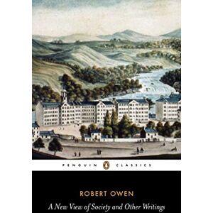Robert Owen A New View of Society and Other Writings (Penguin Classics) Robert Owen A New View of Society and Other Writings (Penguin Classics)