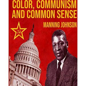 Johnson, Manning Color, Communism And Common Sense Johnson, Manning Color, Communism And Common Sense