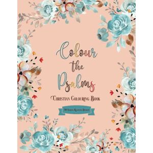 Journals Press, Christian Colour the Psalms: A Christian Colouring Book for Women and Teens 50 Bible Verses w/Inspirational Stress Relieving Patterns and Designs for ... (Bible Verse Colouring Books for Adults) Journals Press, Christian Colour the Psalms: A Christian Colouring Book for Women and Teens 50 Bible Verses w/Inspirational Stress Relieving Patterns and Designs for ... (Bible Verse Colouring Books for Adults)