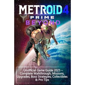 Katrina Nadres Hurtado Metroid Prime 4: Beyond Unofficial Game Guide 2025 – Complete Walkthrough, Missions, Upgrades, Boss Strategies, Collectibles & Pro Tips Katrina Nadres Hurtado Metroid Prime 4: Beyond Unofficial Game Guide 2025 – Complete Walkthrough, Missions, Upgrades, Boss Strategies, Collectibles & Pro Tips