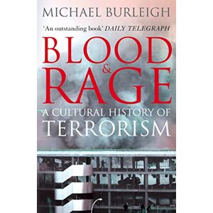 Burleigh, Michael Blood and Rage: A Cultural history of Terrorism Burleigh, Michael Blood and Rage: A Cultural history of Terrorism
