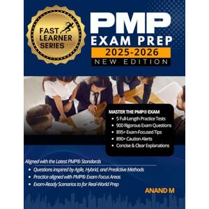 M, Mr Anand PMP EXAM PREP MASTER THE EXAM, 5 FULL LENGTH PRACTICE TESTS, 900 RIGOROUS EXAM QUESTIONS, 895+ EXAM-FOCUSED TIPS, 890+ CAUTION ALERTS AND CONCISE AND CLEAR EXPLANATIONS M, Mr Anand PMP EXAM PREP MASTER THE EXAM, 5 FULL LENGTH PRACTICE TESTS, 900 RIGOROUS EXAM QUESTIONS, 895+ EXAM-FOCUSED TIPS, 890+ CAUTION ALERTS AND CONCISE AND CLEAR EXPLANATIONS