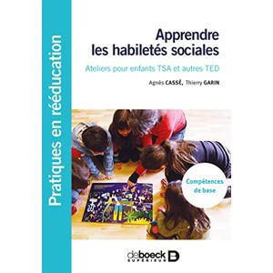 Cassé, Agnès Apprendre les habiletes sociales (Apprendre et réapprendre): Ateliers pour enfants TSA et autres TED- Compétences de base Cassé, Agnès Apprendre les habiletes sociales (Apprendre et réapprendre): Ateliers pour enfants TSA et autres TED- Compétences de base