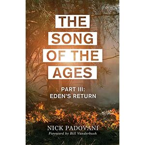 Padovani, Nick The Song of the Ages: Part III: Eden's Return Padovani, Nick The Song of the Ages: Part III: Eden's Return