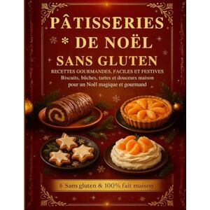 boost, mme Laety Pâtisseries de Noël Sans Gluten 🎄 — Recettes Gourmandes, Faciles et Festives: 70 recettes de biscuits, sablés, bûches, tartes et douceurs maison — 100 ... un Noël magique, chaleureux et gourmand ✨ boost, mme Laety Pâtisseries de Noël Sans Gluten 🎄 — Recettes Gourmandes, Faciles et Festives: 70 recettes de biscuits, sablés, bûches, tartes et douceurs maison — 100 ... un Noël magique, chaleureux et gourmand ✨