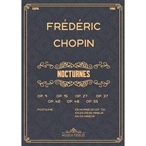 Chopin, Frédéric Nocturnes: Partitions de Piano Chopin, Frédéric Nocturnes: Partitions de Piano