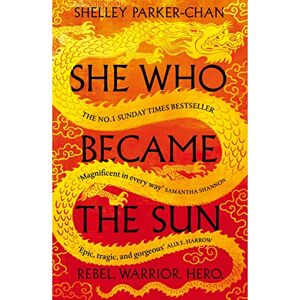 Parker-Chan, Shelley She Who Became the Sun: The Number One Sunday Times Bestselling Historical Fantasy: 1 (The Radiant Emperor, 1) Parker-Chan, Shelley She Who Became the Sun: The Number One Sunday Times Bestselling Historical Fantasy: 1 (The Radiant Emperor, 1)