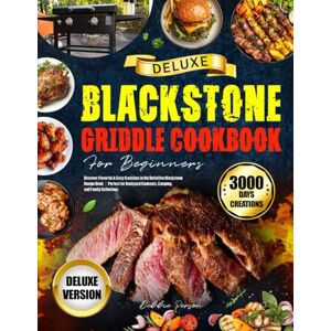 Person, Debbie Deluxe Blackstone Griddle Cookbook For Beginners: Discover Flavorful & Easy Creations in the Definitive Blackstone Recipe Book|Perfect for Backyard Cookouts, Camping, and Family Gatherings Person, Debbie Deluxe Blackstone Griddle Cookbook For Beginners: Discover Flavorful & Easy Creations in the Definitive Blackstone Recipe Book|Perfect for Backyard Cookouts, Camping, and Family Gatherings