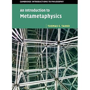Tahko, Tuomas E. An Introduction to Metametaphysics (Cambridge Introductions to Philosophy) Tahko, Tuomas E. An Introduction to Metametaphysics (Cambridge Introductions to Philosophy)