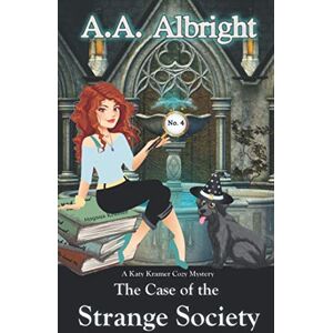 Albright, A.A. The Case of the Strange Society (A Katy Kramer Cozy Mystery No. 4) Albright, A.A. The Case of the Strange Society (A Katy Kramer Cozy Mystery No. 4)