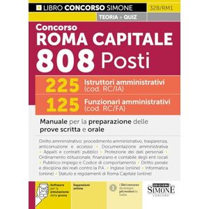 AA.VV Concorso Roma Capitale 808 Posti 225 Istruttori amministrativi (cod. RC/IA) 125 Funzionari amministrativi (cod. RC/FA) Manuale per la preparazione delle prove scritta e orale AA.VV Concorso Roma Capitale 808 Posti 225 Istruttori amministrativi (cod. RC/IA) 125 Funzionari amministrativi (cod. RC/FA) Manuale per la preparazione delle prove scritta e orale