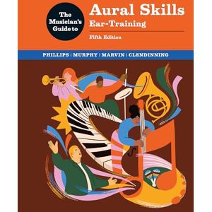 Philips The Musician's Guide to Aural Skills: Ear Training Philips The Musician's Guide to Aural Skills: Ear Training