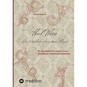 Hesseler, Claudia Herb Wicca Die Rückkehr der grünen Magie: Ein Jahreslehrbuch für moderne Hexen, Kräuterfrauen und Bewusstseinsreisende Hesseler, Claudia Herb Wicca Die Rückkehr der grünen Magie: Ein Jahreslehrbuch für moderne Hexen, Kräuterfrauen und Bewusstseinsreisende