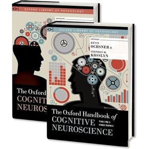 The Oxford Handbook of Cognitive Neuroscience, Two Volume Set (Oxford Library of Psychology) The Oxford Handbook of Cognitive Neuroscience, Two Volume Set (Oxford Library of Psychology)