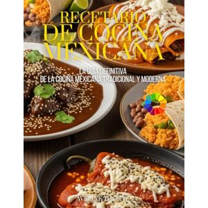 THORNE, AVELINE Recetario de Cocina Mexicana: La Guía Definitiva de la Cocina Mexicana Tradicional y Moderna THORNE, AVELINE Recetario de Cocina Mexicana: La Guía Definitiva de la Cocina Mexicana Tradicional y Moderna