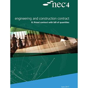 NEC4: Engineering and Construction Contract Option B: priced contract with bill of quantities NEC4: Engineering and Construction Contract Option B: priced contract with bill of quantities