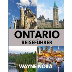 Nora, Wayne ONTARIO REISEFÜHRER 2025: Die beste Reisezeit, die besten Orte zum Erkunden und alles, was Sie vor Ihrer Abreise wissen müssen Nora, Wayne ONTARIO REISEFÜHRER 2025: Die beste Reisezeit, die besten Orte zum Erkunden und alles, was Sie vor Ihrer Abreise wissen müssen