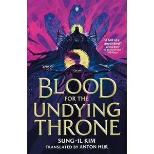 Kim, Sung-il Blood for the Undying Throne: Book Two of the Bleeding Empire Kim, Sung-il Blood for the Undying Throne: Book Two of the Bleeding Empire