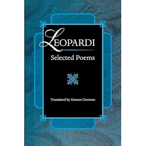 Leopardi, Giacomo Leopardi: Selected Poems: 45 (The Lockert Library of Poetry in Translation) Leopardi, Giacomo Leopardi: Selected Poems: 45 (The Lockert Library of Poetry in Translation)