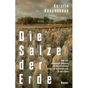 Hoppenhaus, Kerstin Die Salze der Erde: Was drei chemische Elemente mit Kolonialismus, Klima und Welternährung zu tun haben. NDR-Sachbuchpreis 2024 Hoppenhaus, Kerstin Die Salze der Erde: Was drei chemische Elemente mit Kolonialismus, Klima und Welternährung zu tun haben. NDR-Sachbuchpreis 2024