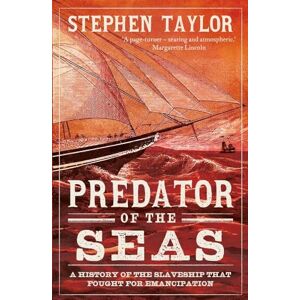 Taylor Predator of the Seas: A History of the Slaveship that Fought for Emancipation Taylor Predator of the Seas: A History of the Slaveship that Fought for Emancipation