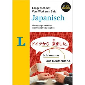 Langenscheidt Vom Wort zum Satz Japanisch: Die wichtigsten Wörter in einfachen Sätzen üben mit MP3-Download Langenscheidt Vom Wort zum Satz Japanisch: Die wichtigsten Wörter in einfachen Sätzen üben mit MP3-Download