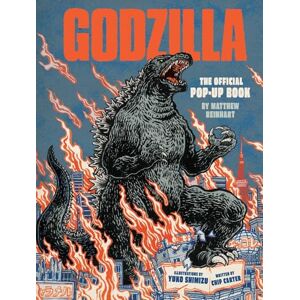Matthew Reinhart Godzilla: The Official Pop-Up Book Matthew Reinhart Godzilla: The Official Pop-Up Book
