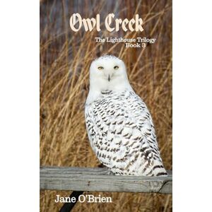 O'Brien, Jane Owl Creek: 3 (The Lighthouse Trilogy) O'Brien, Jane Owl Creek: 3 (The Lighthouse Trilogy)