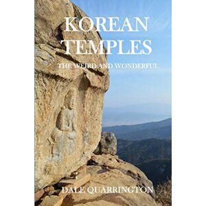 Quarrington, Dale Korean Temples: The Weird and Wonderful Quarrington, Dale Korean Temples: The Weird and Wonderful